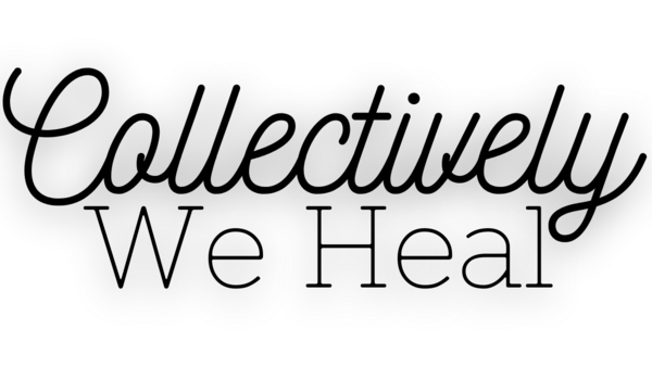 Collectively We Heal